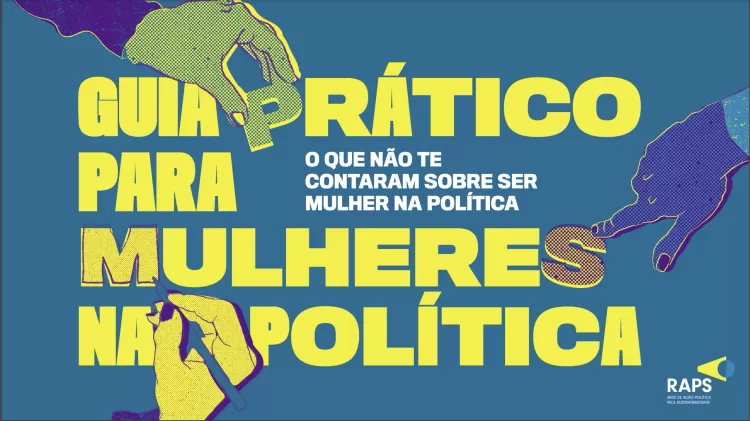 Guia Prático para Mulheres na Política – O que não te contaram sobre ser mulher na política ensina a reconhecer as agressões e a enfrenta-las – Imagem Divulgação RAPS