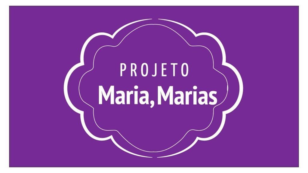 Projeto Maria, Marias.