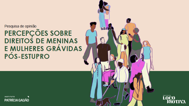 Percepções sobre direitos de meninas e mulheres grávidas pós-estupro (Instituto Patrícia Galvão e Locomotiva, 2026)