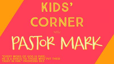 Kids Corner with Pastor Mark