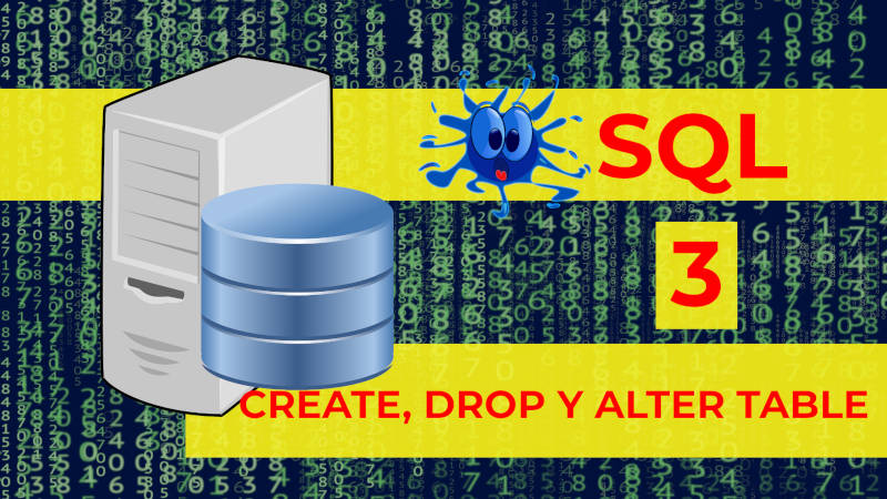 Manejo de tablas en SQL Server: CREATE TABLE, ALTER TABLE y DROP TABLE.