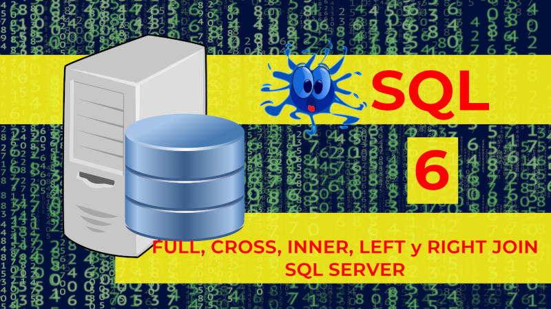 JOIN SQL: ¿Qué son y cómo funcionan INNER JOIN, LEFT JOIN, RIGHT JOIN, FULL JOIN y CROSS JOIN?