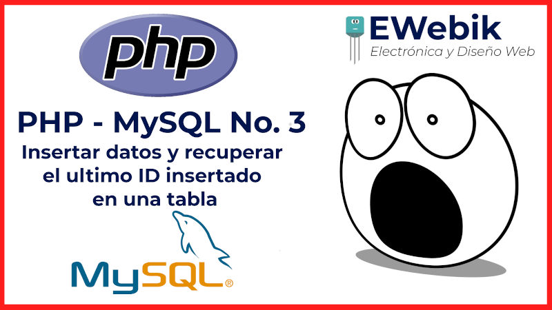 ¿Cómo insertar datos en MySQL desde PHP? Y ¿ Cómo obtener el ultimo ID insertado de una tabla?