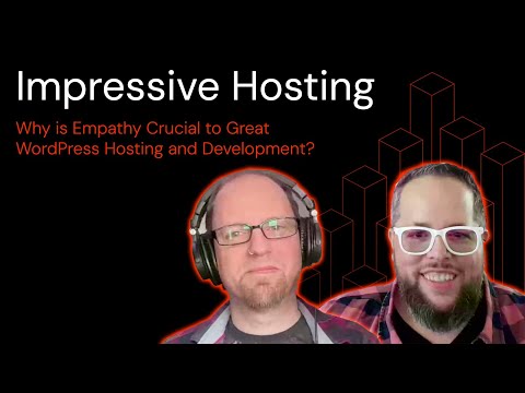 Why is Empathy Crucial to Great WordPress Hosting and Development?