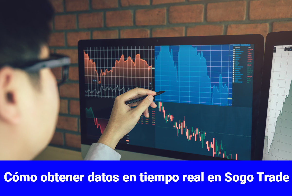 Cómo obtener datos en tiempo real en el broker Sogo Trade