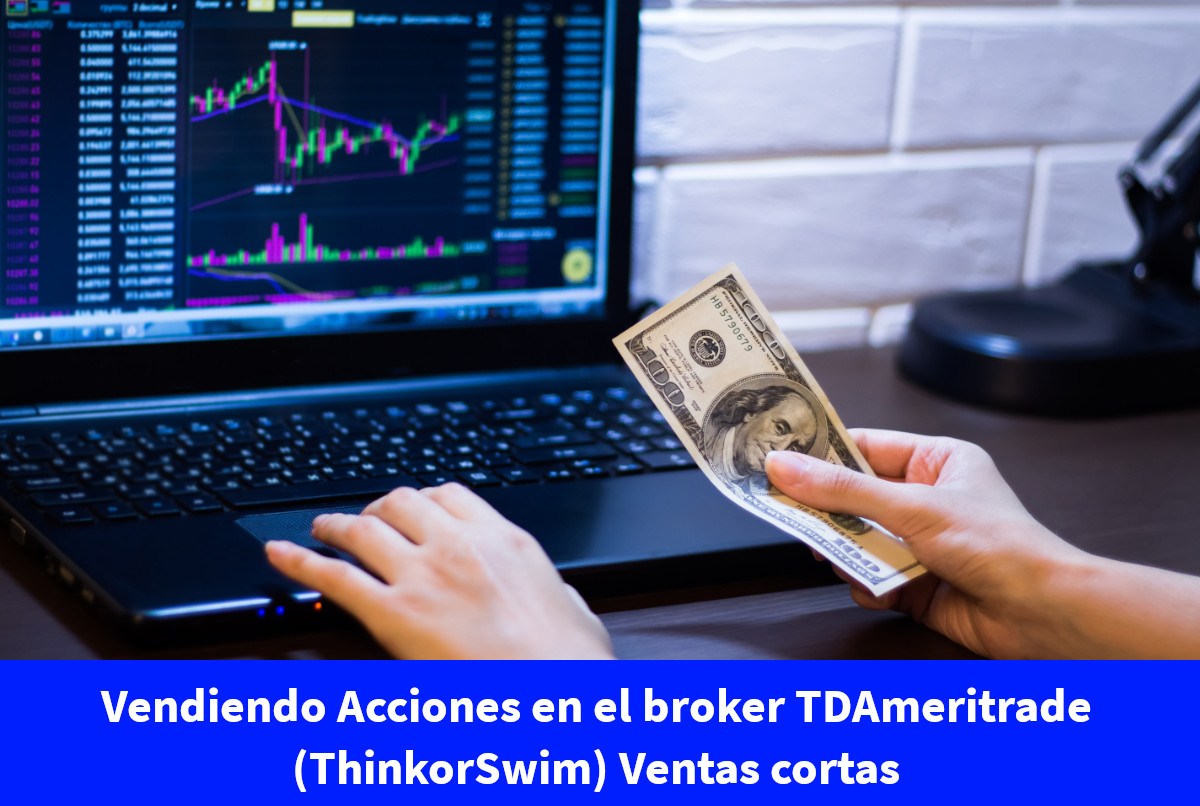 Vendiendo Acciones en el broker TDAmeritrade (ThinkorSwim) Ventas cortas