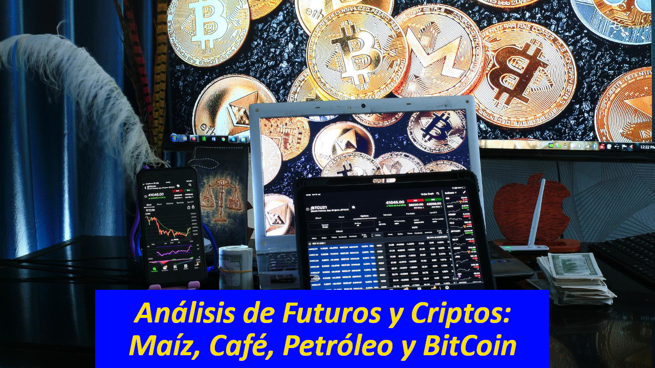 Análisis de Futuros y Criptos: Maíz, Café, Petróleo y BitCoin 