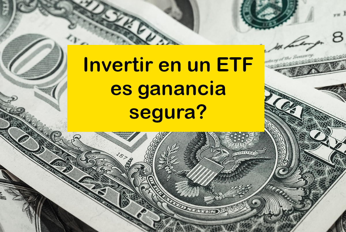 Invertir en un ETF es ganancia segura?
