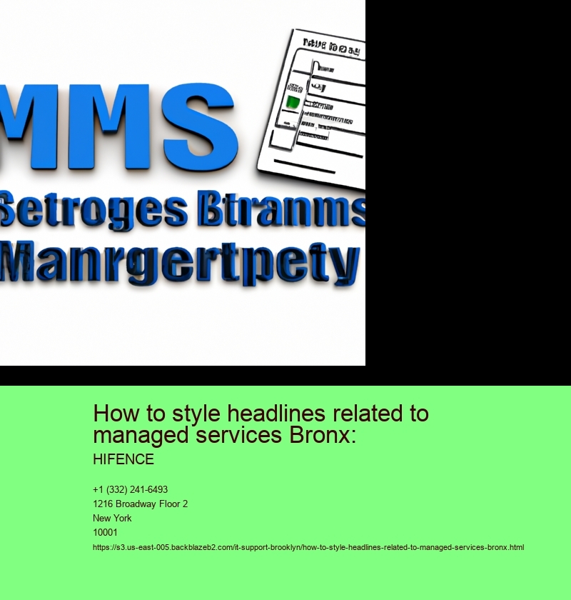 How to style headlines related to managed services Bronx: