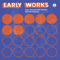 Early Works: Funk, Soul & Afro Rarities from the Archives