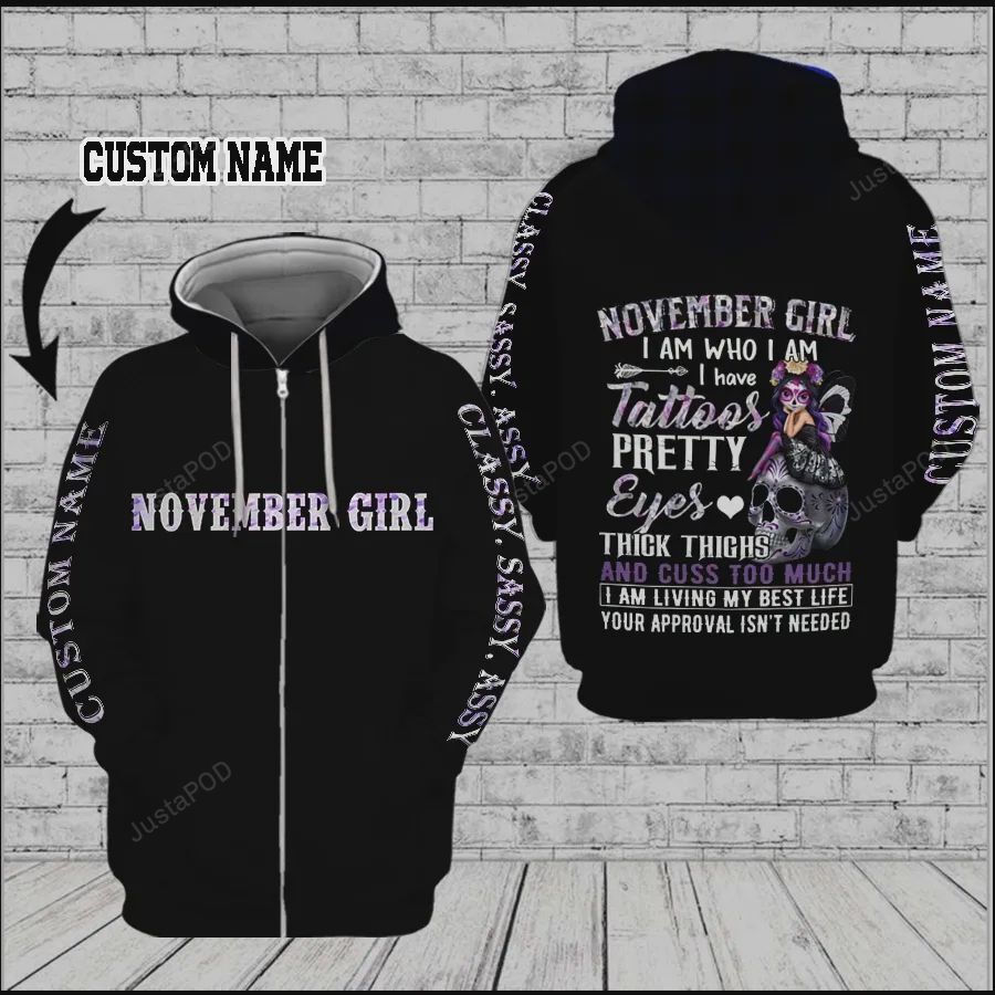 Personalized November Girl I Am Who I Am Custom Name 3d All Over Print Hoodie Zip-up Hoodie