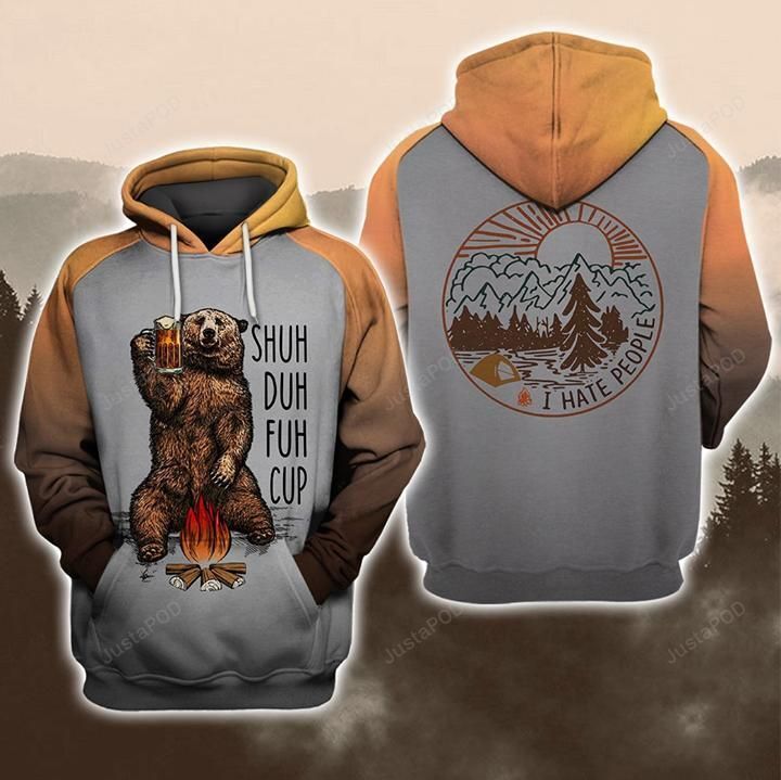 Shuh Duh Fuh Cup I Have People Camping Drinking Bear 3d All Over Print Hoodie Zip-up Hoodie