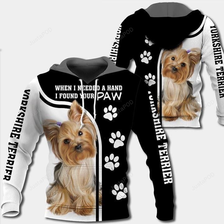 When I Needed A Hand I Found Your Paw Yorkshire Terrier Dog Lover 3d All Over Print Hoodie Zip-up Hoodie