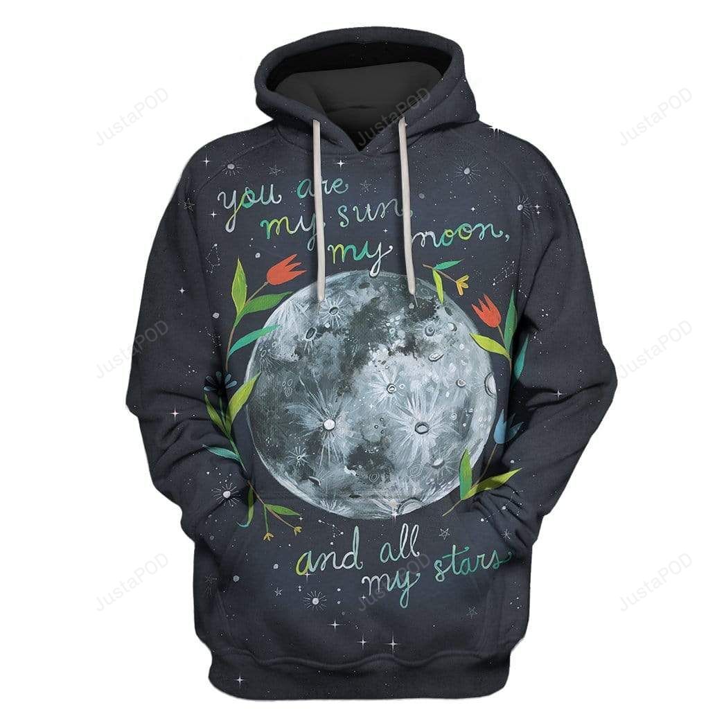 You Are My Sun My Moon And All My Stars 3d Hoodie