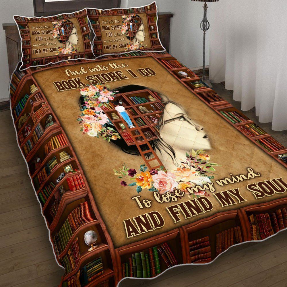 And Into The Book Store I Go To Lose My Mind And Find My Soul Quilt Bedding Set