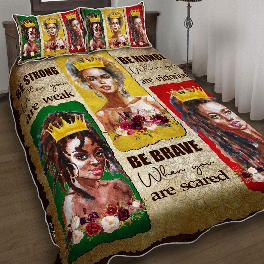 Be Strong When You Are Weak Black History Pride Quilt Bedding Set