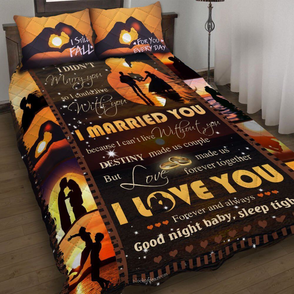 I Married You Because I Cant Live Without You Quilt Bedding Set