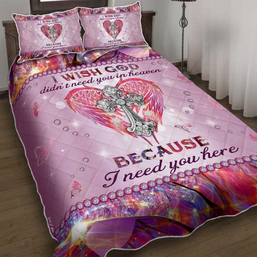 I Wish God Didnt Need You In Heaven Quilt Bedding Set