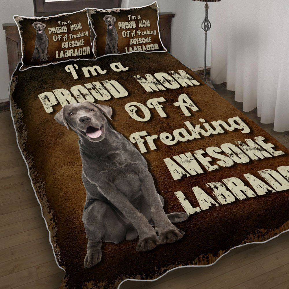 Im A Proud Mom Of A Freaking Awesome Silver Labrador Quilt Bedding Set