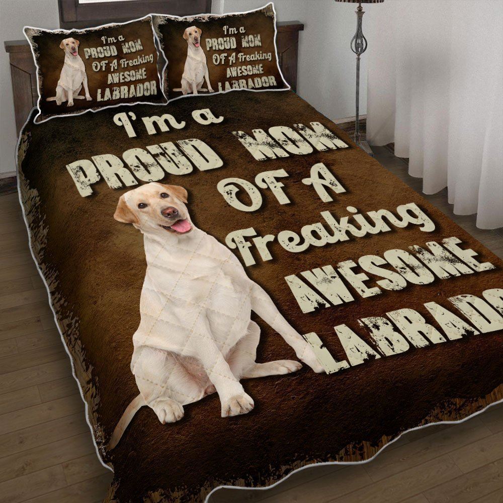 Im A Proud Mom Of A Freaking Awesome Yellow Labrador Quilt Bedding Set