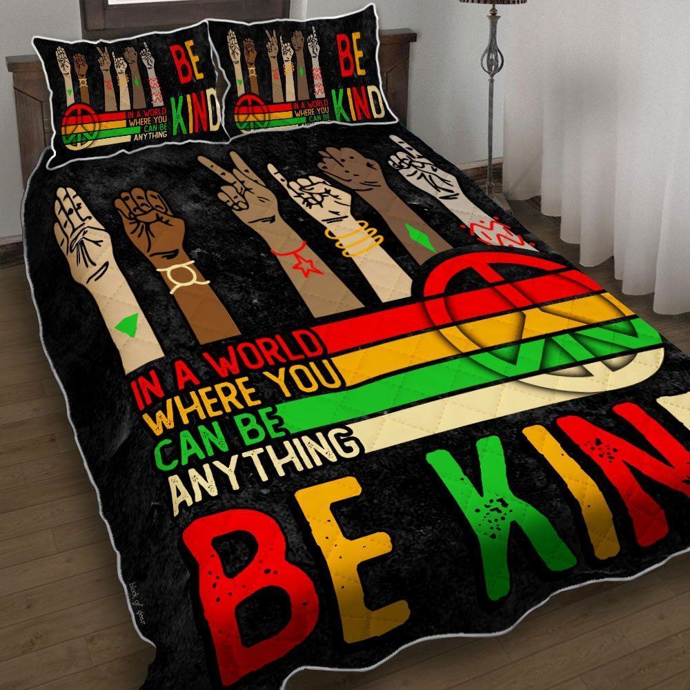 In A World When You Can Be Anything Be Kind Quilt Bedding Set