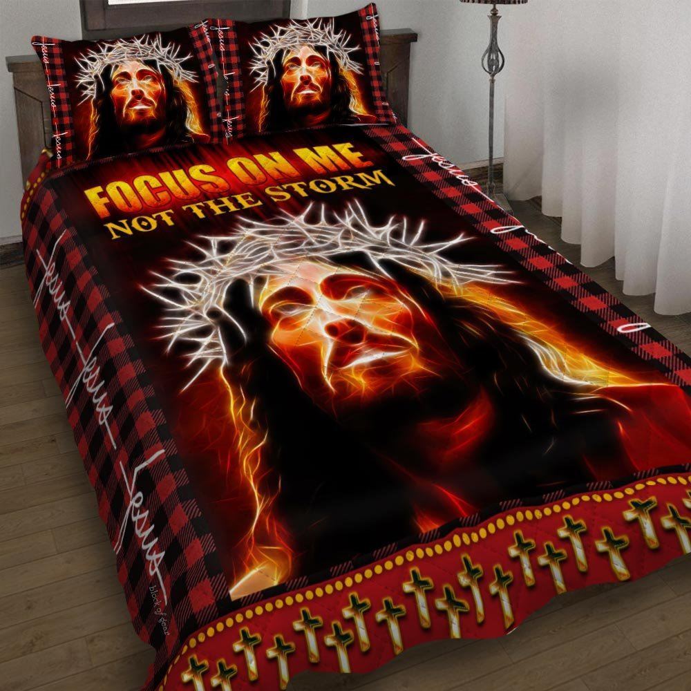 Jesus Focus On Me Not The Storm Quilt Bedding Set