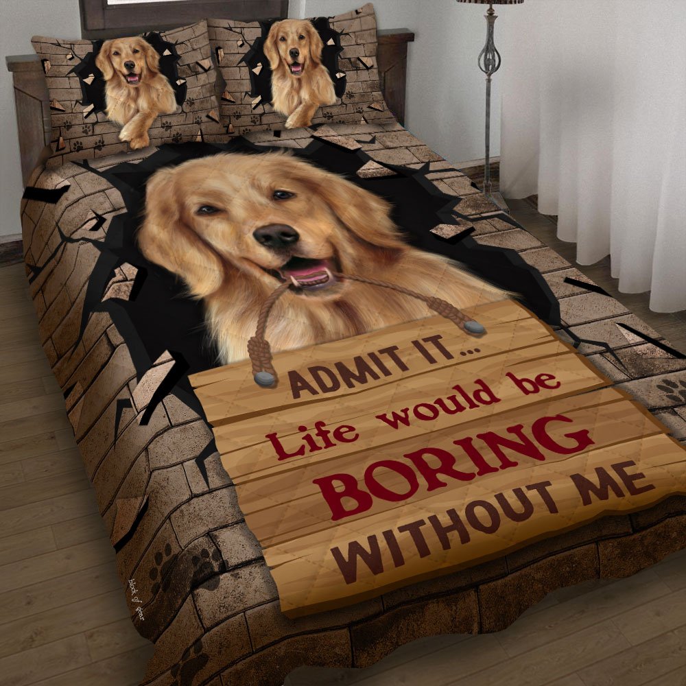 Life Would Be Boring Without Me Golden Retriever Quilt Bedding Set-fyb2p