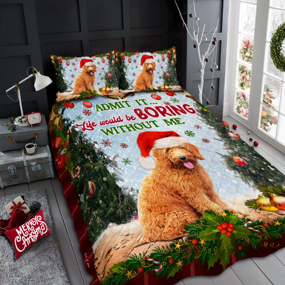 Life Would Be Boring Without Me Goldendoodle Quilt Bedding Set