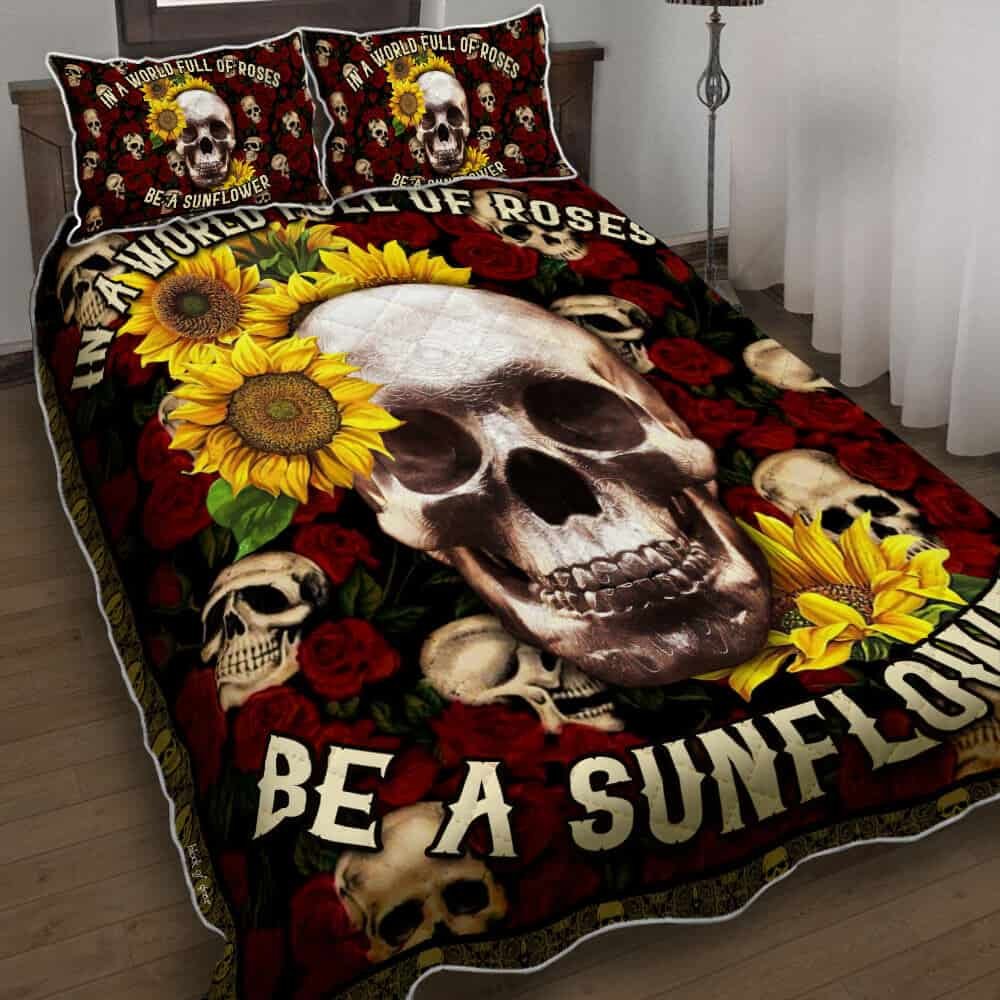 Skull In A World Full Of Roses Be A Sunflower Quilt Bedding Set