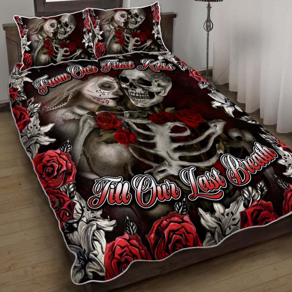 Skull Love From Our First Kiss Till Our Last Breath Quilt Bedding Set