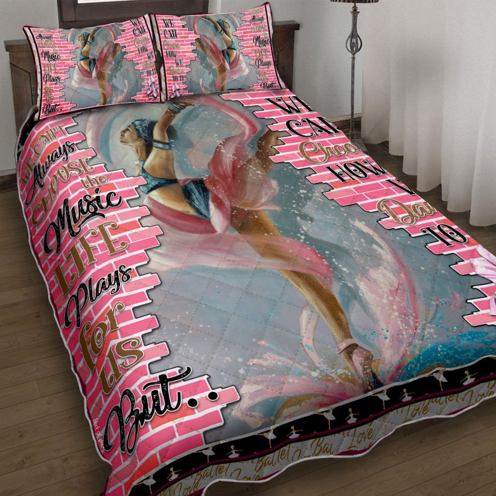 We Can Choose How We Dance To It Ballet Dance Quilt Bedding Set