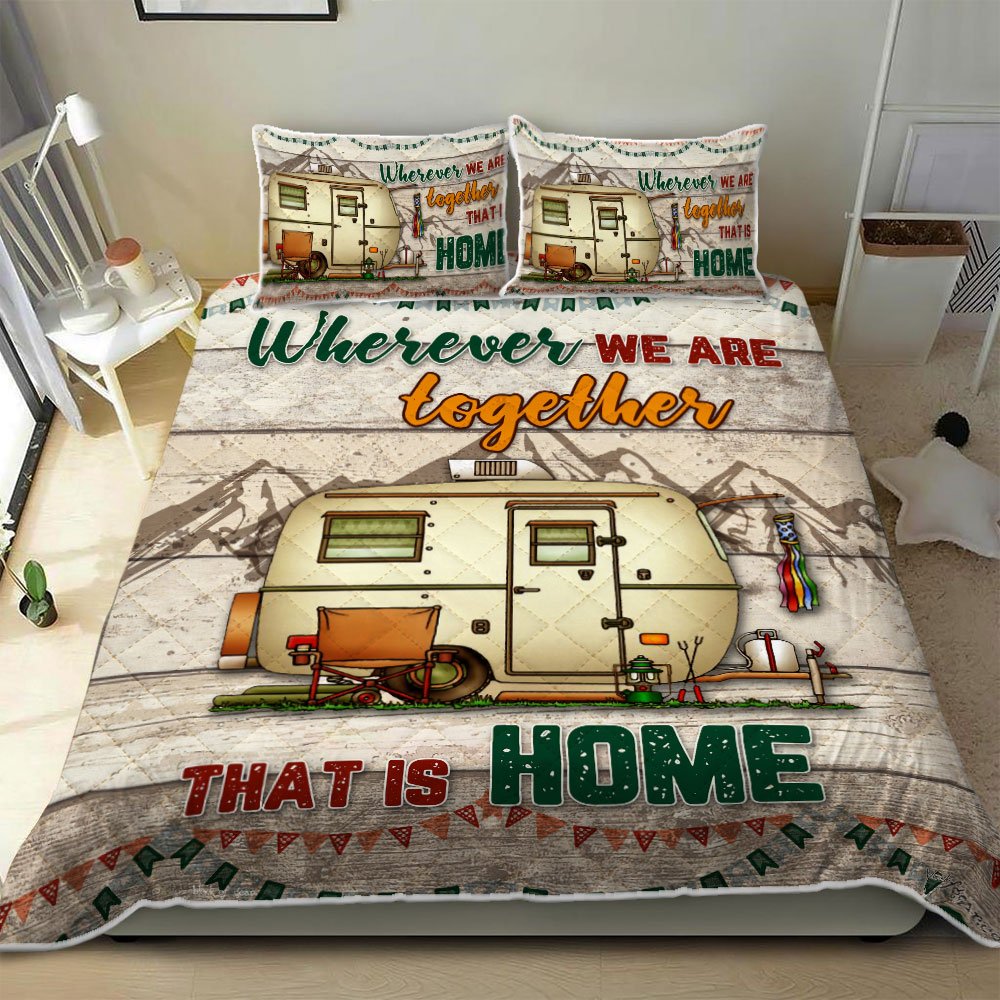 Wherever We Are Together That Is Home Camping Quilt Bedding Set