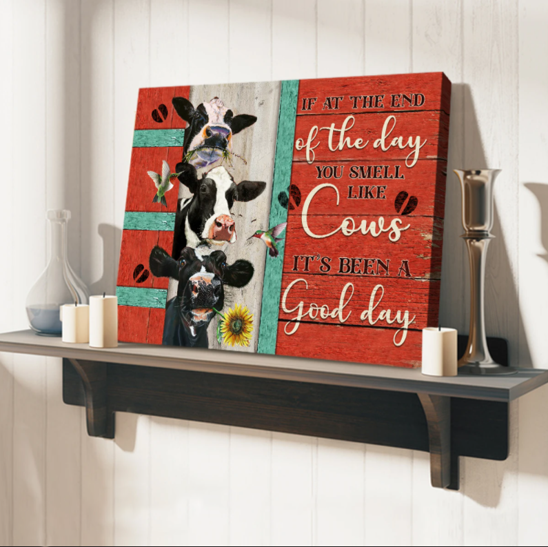 Awesome Canvas Cow Wall Art If At The End Of The Day You Smell Like Cows Its Been A