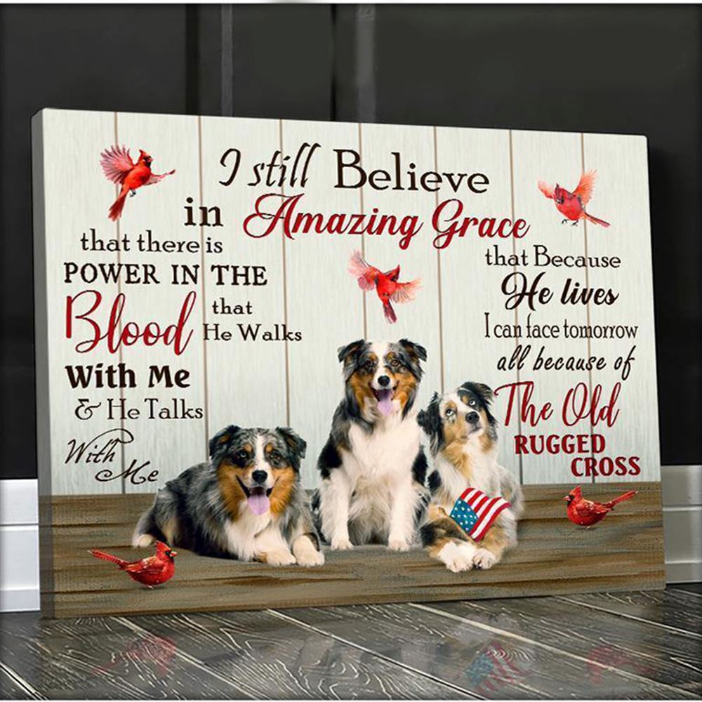 Canvas - Australian Shepherd - I Still Believe In Amazing Grace