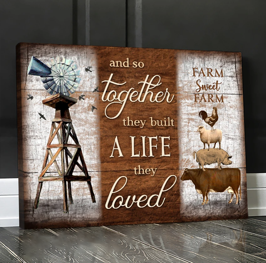 Cute Top 7 Awesome Animal Farm Canvas - And So Together They Built A Life They Loved