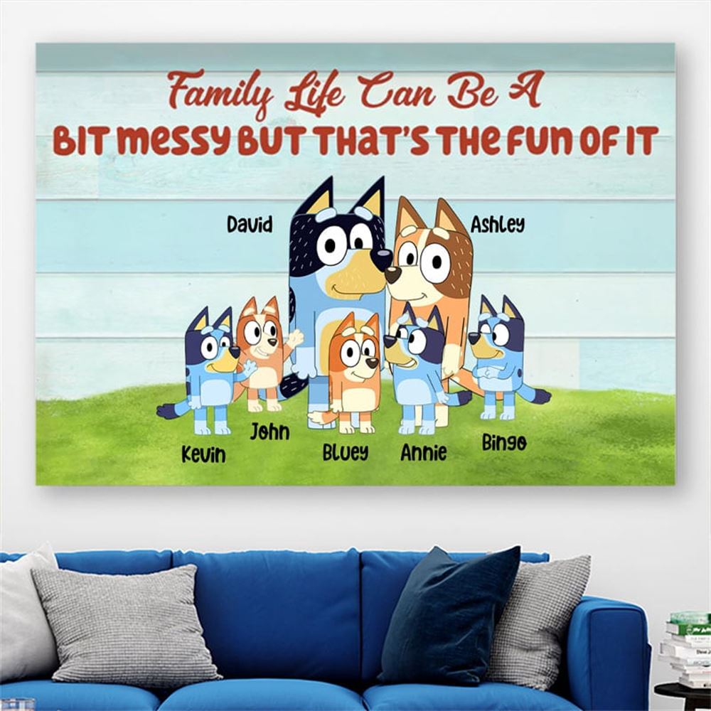 Family Life Can Be A Bit Messy Personalized Blueys Family Poster Canvas Print