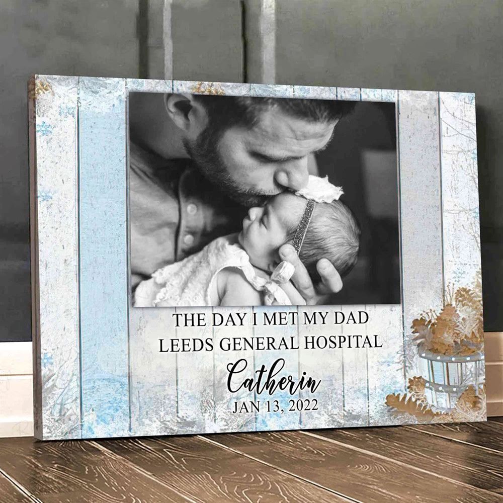 First Fathers Day Gift From Wife For Husband Custom Photo Gift The Day I Met My Dad Canvas Gift For