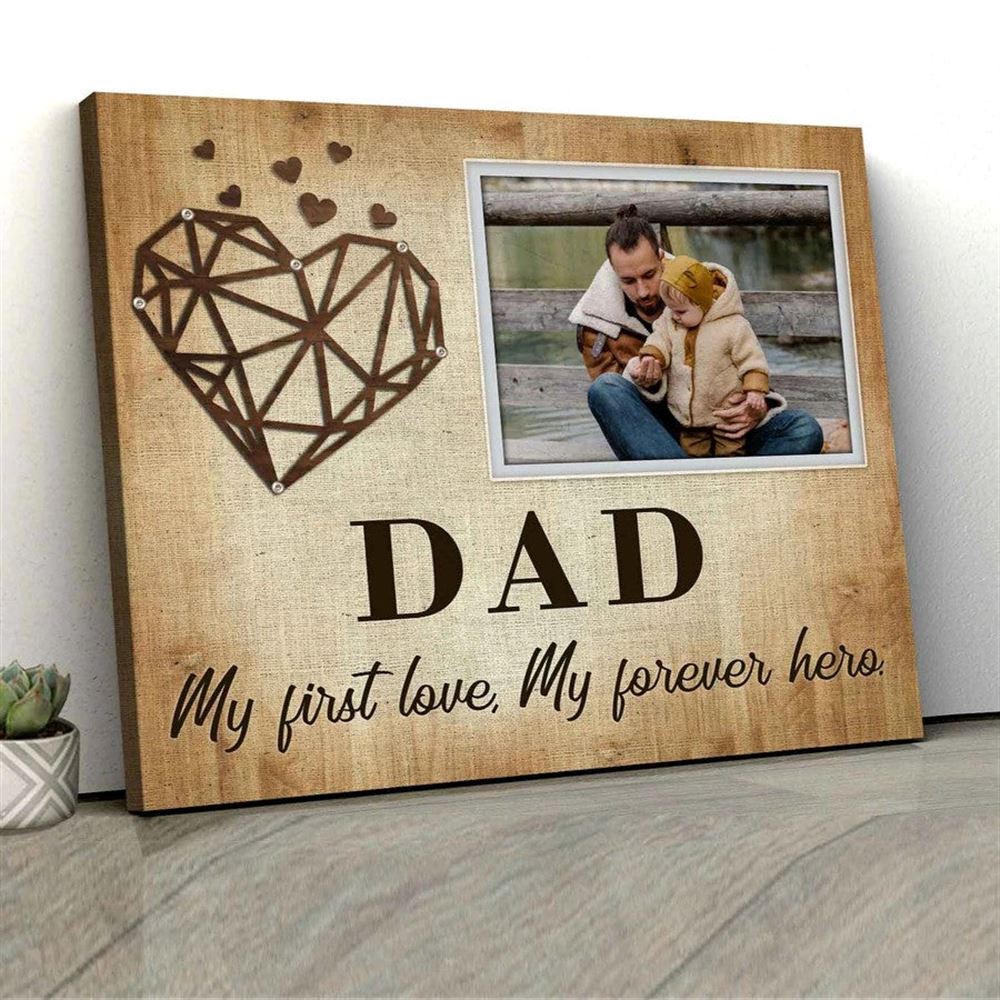 Heart String Diamond Photo Gift For Dad Canvas Gift From Daughter To Dad My First Love Forever Hero