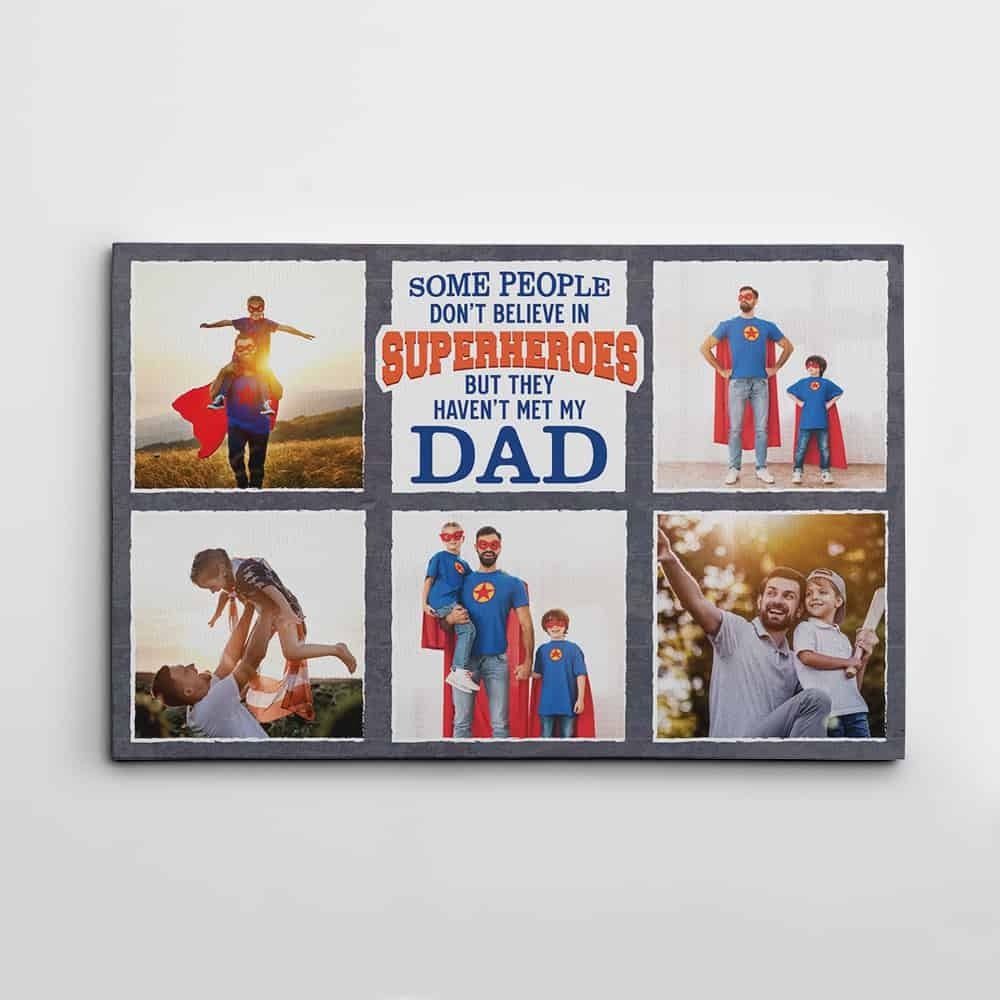 Hero Dad Canvas Some People Dont Believe In Superheroes Photo Collage Canvas Print Dad Canvas