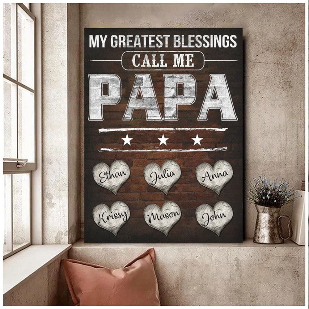 My Greatest Blessings Call Me Papa Canvas Gift For Grandpa Papa Wall Art