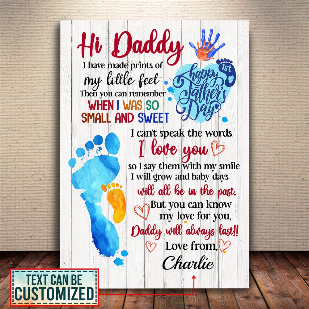 Personalized Hi Daddy I Have Made Prints Of My Little Feet Canvasposter Print Fathers Day Footprint Art Gift