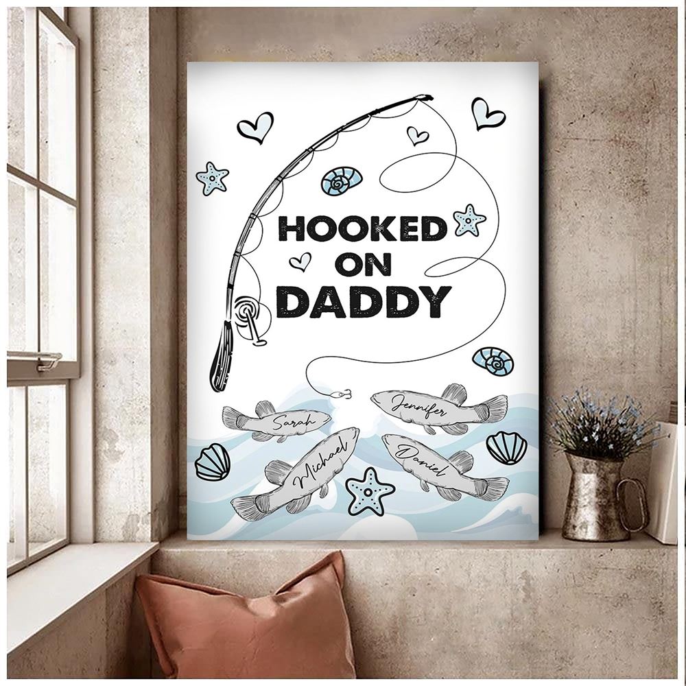 Personalized Hooked On Daddy Wall Art For Father Love Fishing Canvas For Living Room Decor