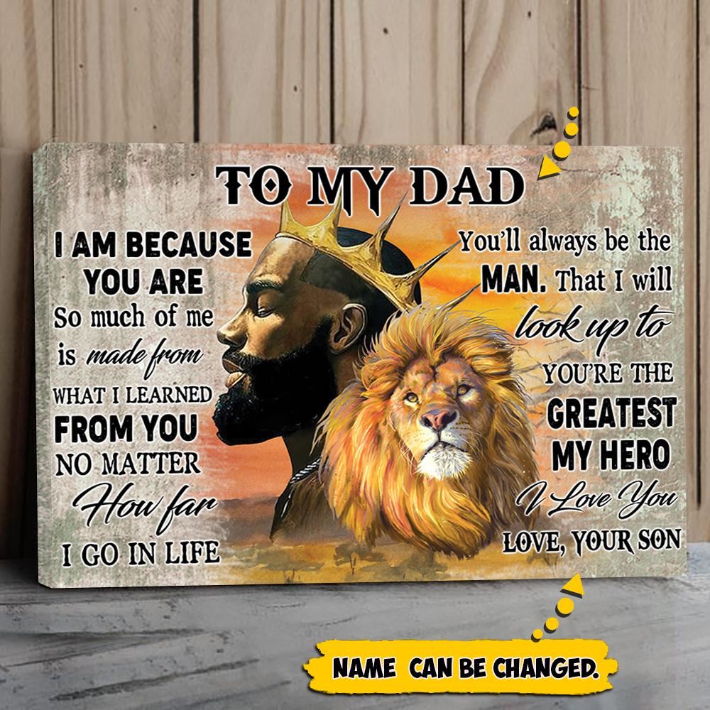 Personalized To My Dad Black King Art And Lion Poster To My Dad I Am Because You Are Poster And Canv