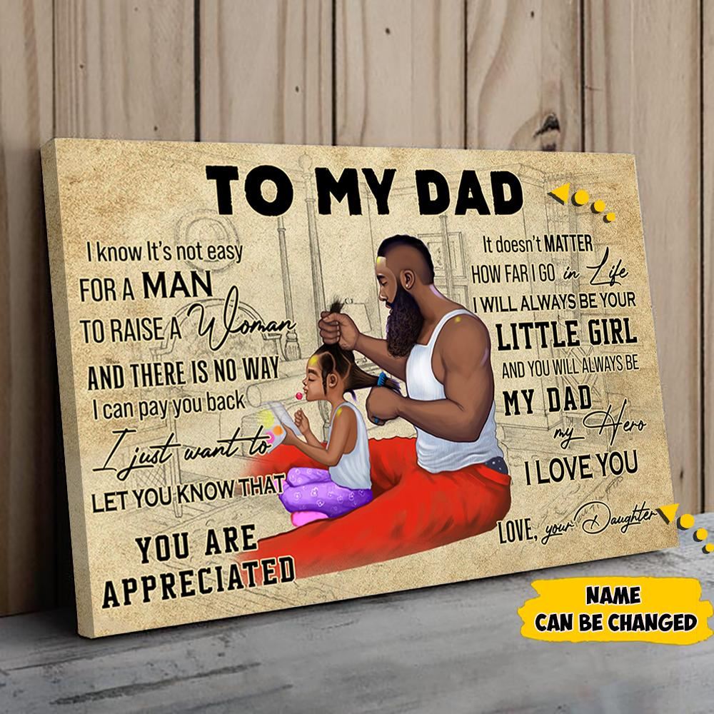 Personalized To My Dad Canvas I Know It Is Not Easy For A Man To Raise A Woman Canvas Gift For Black