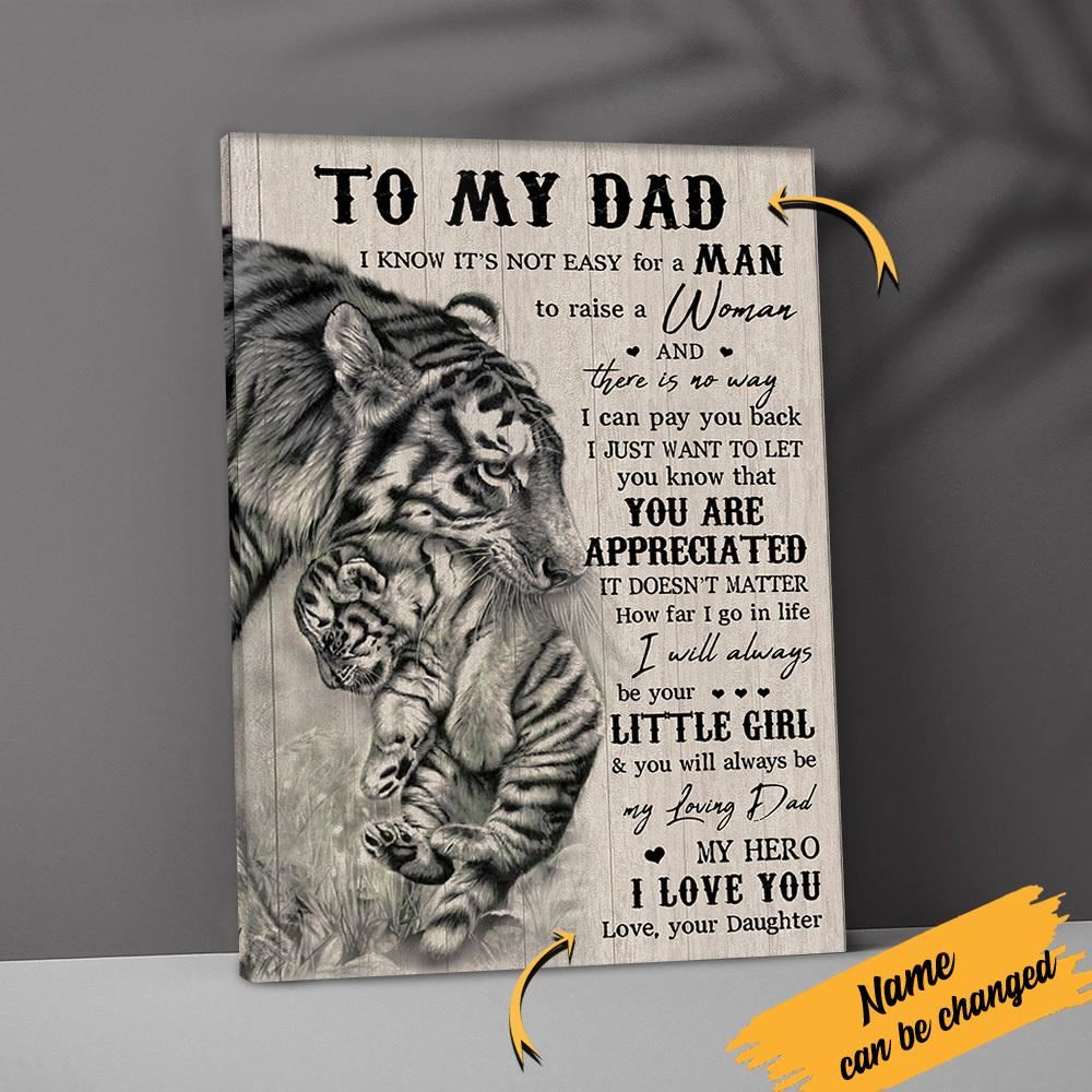 Personalized To My Dad Tiger Canvas I Know Its Not Easy For A Man To Raise A Woman Wall Art Gifts F