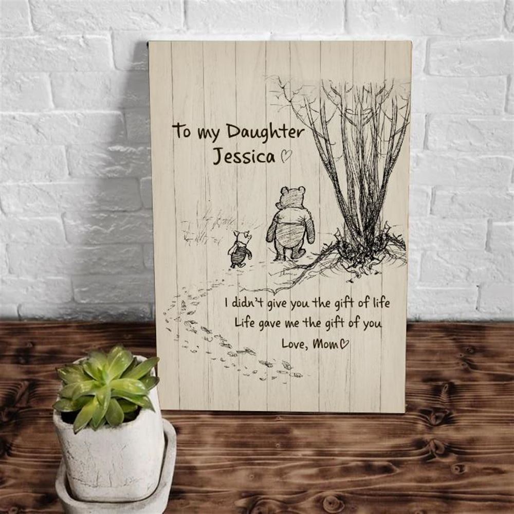 Personalized To My Daughter I Didnt Give You The Gift Of Life Matte Canvas