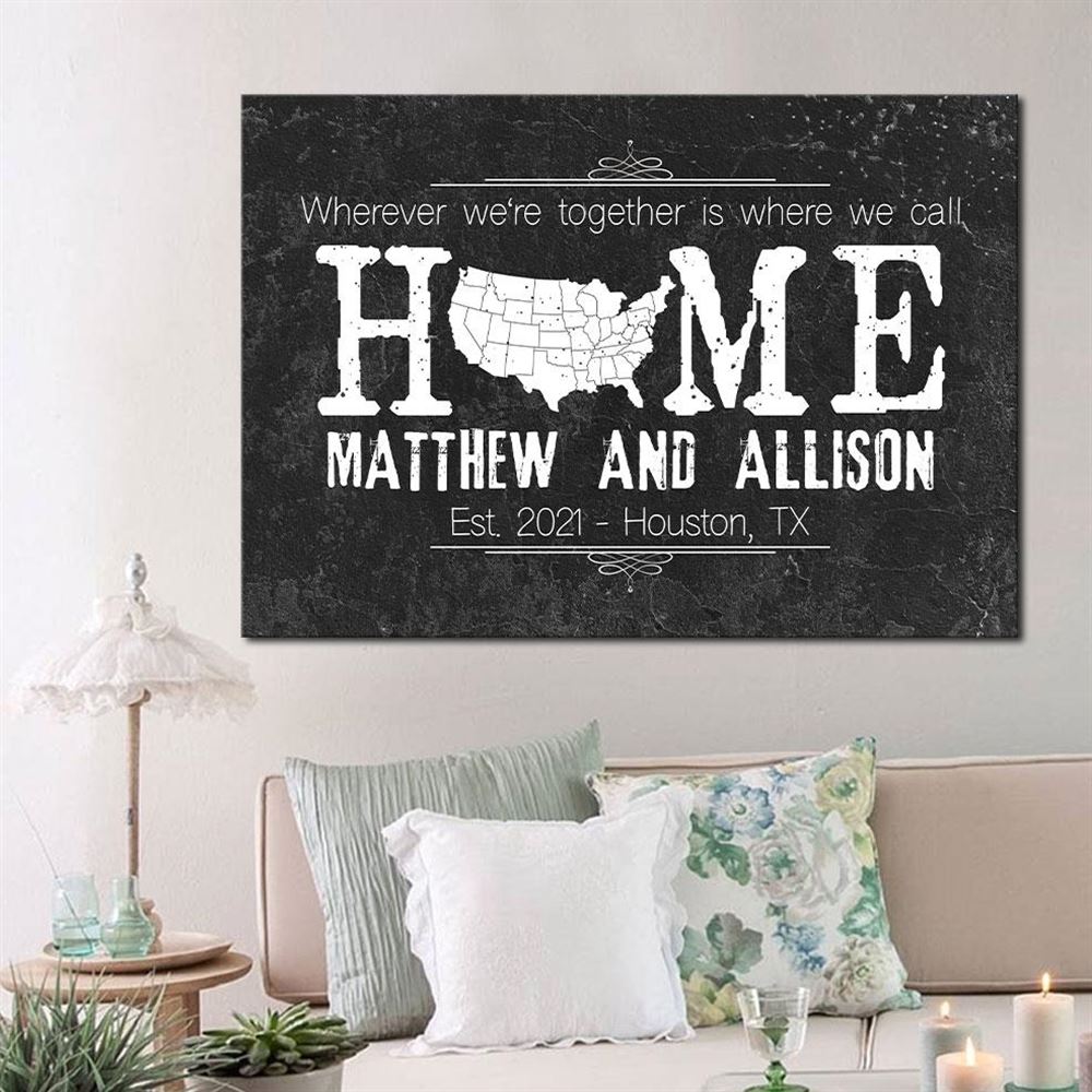 Personalized Wherever Were Together Is Where We Call Home Canvas