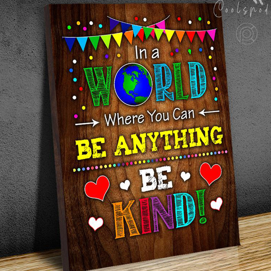 Teacher - In The World Where You Can Be Anything Be Kind