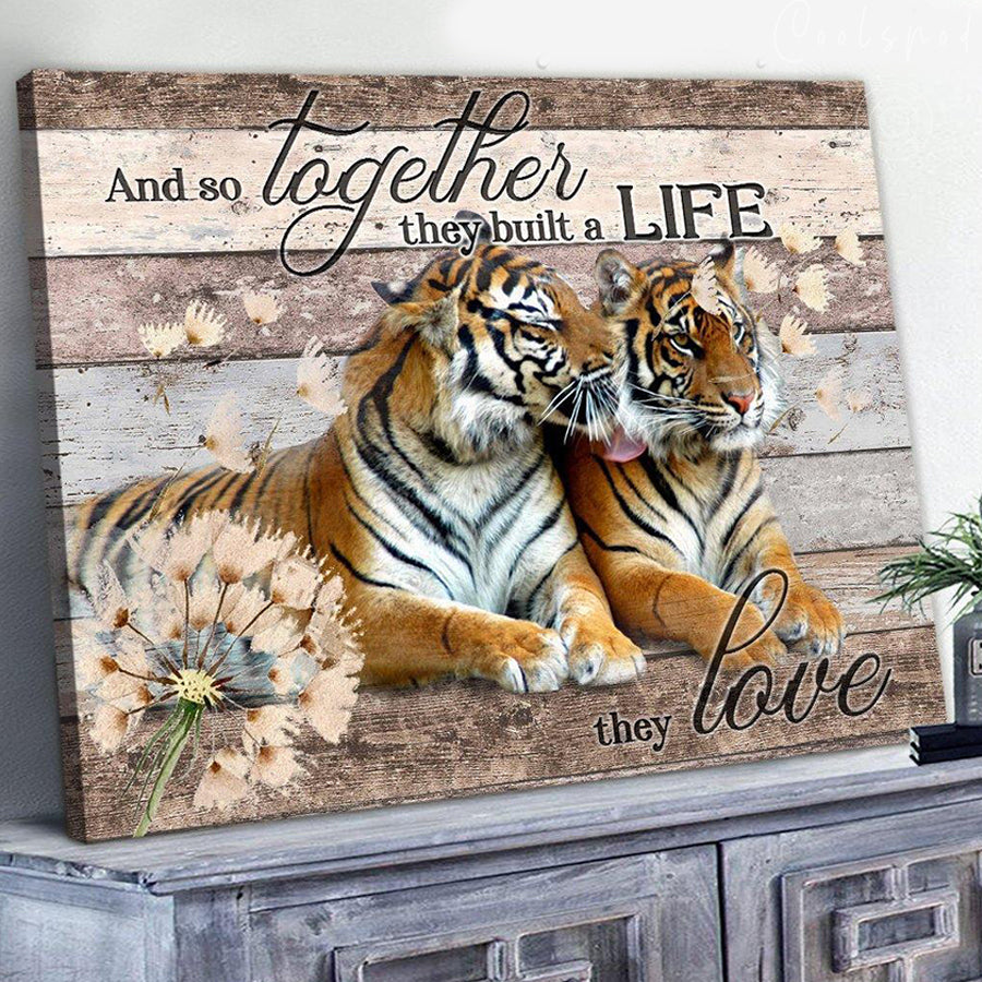 Tiger - And So Together They Built A Life They Love