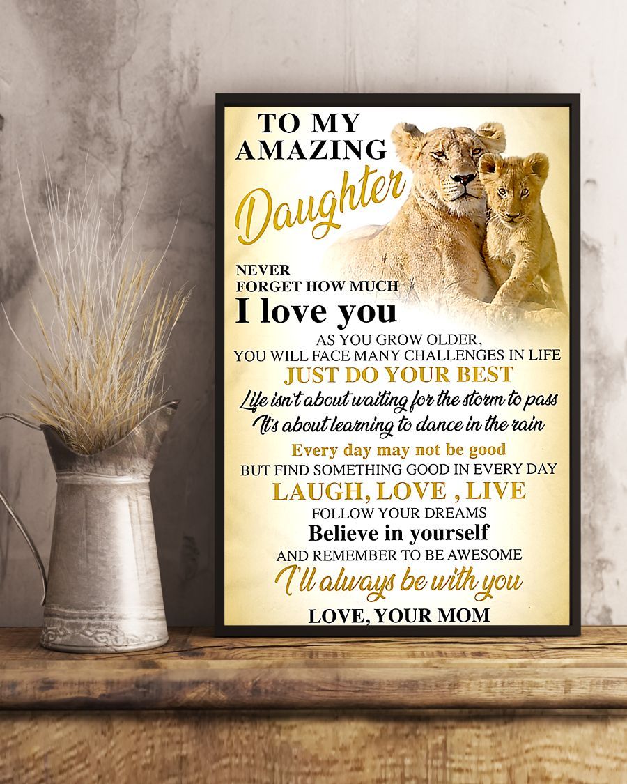 To My Amazing Daughter Beleive In Yourself And Remember To Be Awesome I Will Always Be With You Lion